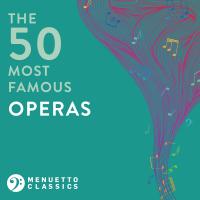 Artwork for The 50 Most Famous Operas by Various Artists