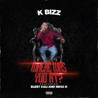 Artwork for Where Was You At? (feat. Blest Cali & Nikki D) by K-Bizz