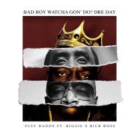 Artwork for Bad Boy Watcha Gon' Do? Dre Day (feat. Biggie & Rick Ross) by Puff Daddy