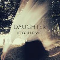 Artwork for If You Leave by Daughter