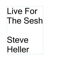 Artwork for Live For The Sesh by Steve Heller