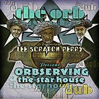 Artwork for Orbserving the Star House in Dub by The Orb