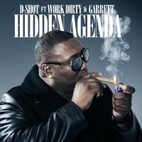 Artwork for Hidden Agenda (feat. Work Dirty & Garrett) by D-Shot