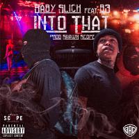 Artwork for Into That (feat. B3) by Baby Slick