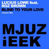 Artwork for Blind To Your Love (Classic Mix) by Lucius Lowe