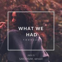 Artwork for What We Had (Sax Version) by Zeni N