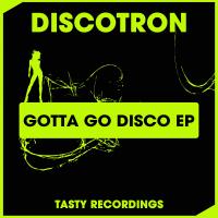 Artwork for Gotta Go Disco EP by Discotron