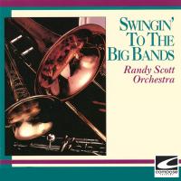 Artwork for Swingin' To The Big Bands by Randy Scott Orchestra