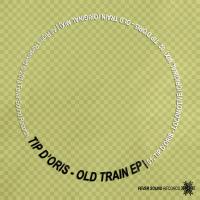 Artwork for Old Train EP by Tip D Oris