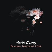 Artwork for Blazing Touch of Love by Martin Czerny