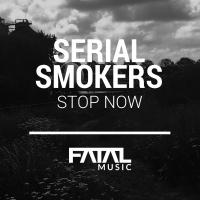 Artwork for Stop Now by Serial Smokers