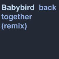 Artwork for Back Together (Remix) by Babybird