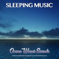 Artwork for Sleeping Music: Ocean Waves Sounds, Relaxing Instrumental Piano Music for Sleeping, Music For Deep Sleep Music and Calm Sleep Aid by Sleeping Music