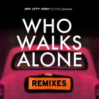 Artwork for Who Walks Alone (Remixes) by Kissy Sell Out