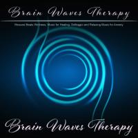 Artwork for Brain Waves Therapy: Binaural Beats Wellness, Music for Healing, Solfeggio and Relaxing Music for Anxiety by Brain Waves Therapy