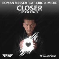 Artwork for Closer (UCast Remix) by Roman Messer