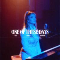 Artwork for One Of These Days (sad piano version) by Sophia Scott