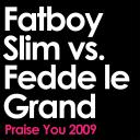 Artwork for Praise You (Remix Edit) (Fatboy Slim vs. Fedde Le Grand)