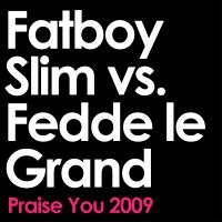 Artwork for Praise You (2009 Remix Edit) (Fatboy Slim vs. Fedde Le Grand) by Fatboy Slim