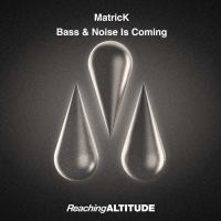 Artwork for Bass & Noise Is Coming by MatricK