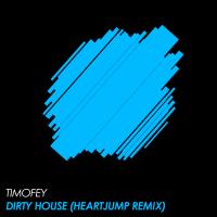 Artwork for Dirty House (Heartjump Remix) by Timofey