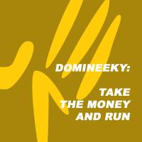 Artwork for Take The Money & Run by Domineeky