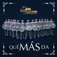 Artwork for Qué Más Da by Mariachi Internacional CHG de Gamaliel Contreras Huerta