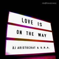 Artwork for Love Is On The Way by DJ Aristocrat