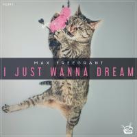 Artwork for I Just Wanna Dream by Max Freegrant