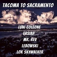 Artwork for Tacoma to Sacramento (feat. Lebowski, Lok Skywalker, Mr. Rev & Easiah) by Luni Coleone