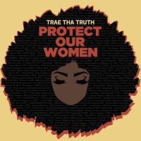 Artwork for Protect Our Women by Trae Tha Truth