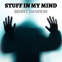 Artwork for Stuff In My Mind by Benny Dawson