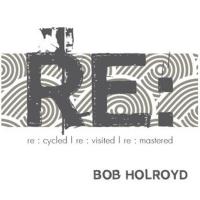 Artwork for Re : by Bob Holroyd