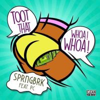 Artwork for Toot That Whoa Whoa (feat. PC) by SprngBrk