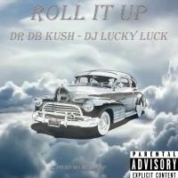 Artwork for Roll It Up (feat. DJ Lucky Luck) by DR DB Kush