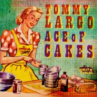 Artwork for Ace Of Cakes by Tommy Largo