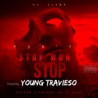 Artwork for Can't Stop Won't Stop (feat. Young Travieso) by Mr. Alamo