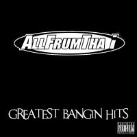 Artwork for Greatest Bangin Hits by AllFrumTha I