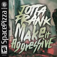 Artwork for Make It Aggressive by JottaFrank