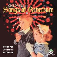 Artwork for Children's Songs of Reverence by Peter Pan Orchestra & Chorus