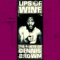 Artwork for Lips of Wine - The Roots of Dennis Brown by Dennis Brown