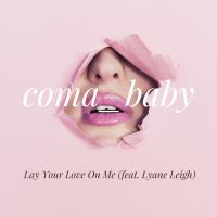 Artwork for Lay Your Love On Me by Coma Baby