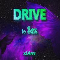 Artwork for Drive to Sax by Xlarve
