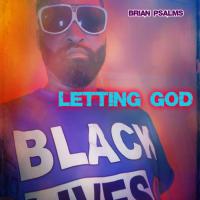 Artwork for Letting God by Brian Psalms