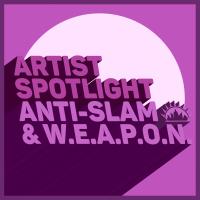 Artwork for Artist Spotlight by Anti-Slam & W.E.A.P.O.N.