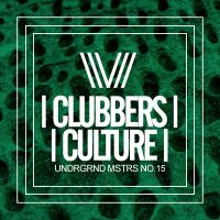 Artwork for Clubbers Culture: Undrgrnd Mstrs No.15 by Various Artists