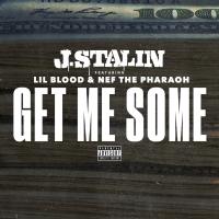 Artwork for Get Me Some (feat. Nef The Pharaoh & Lil Blood) by J Stalin