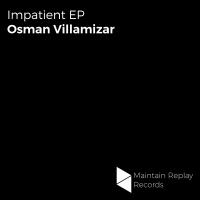 Artwork for Impatient EP by Osman Villamizar