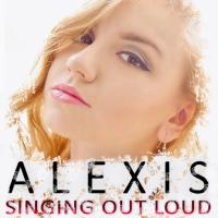 Artwork for Singing Out Loud by Alexis