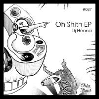 Artwork for Oh Shith EP by DJ Henna